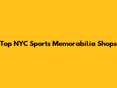 Top NYC Sports Memorabilia Shops
